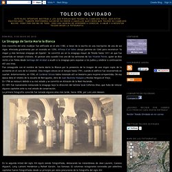 Toledo Olvidado: La Sinagoga de Santa María la Blanca