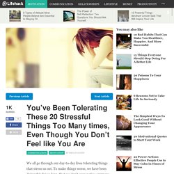 youve-been-tolerating-these-20-stressful-things-too-many-times-even-though-yo...