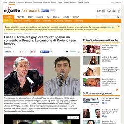 Luca Di Tolve era gay, cura i gay a Brescia: canzone di Povia