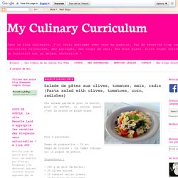 My Culinary Curriculum: Salade de pâtes aux olives, tomates, maïs, radis (Pasta salad with olives, tomatoes, corn, radishes)