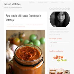 Raw tomato chili sauce {home made ketchup}