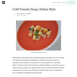 Cold Tomato Soup, Italian Style - Cucina della Terra