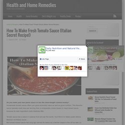 How To Make Fresh Tomato Sauce (Italian Secret Recipe!) » Health and Home Remedies