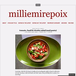 tomato, basil & ricotta salad (and pasta) « milliemirepoix