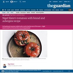Nigel Slater’s tomatoes with fennel and aubergine recipe