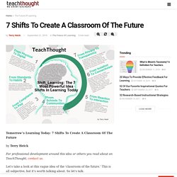 Tomorrow's Learning Today: 7 Shifts To Create A Classroom Of The Future