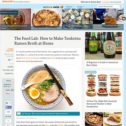 The Food Lab: How to Make Tonkotsu Ramen Broth at Home