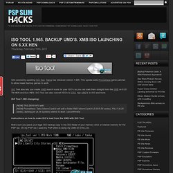 ISO Tool 1.965 Backup UMD's. XMB ISO Launching on 6.xx HEN, PSP Hacks - PSP Slim Hacks