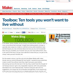 MAKE: Blog: Toolbox: Ten tools you won&#039;t want to live witho