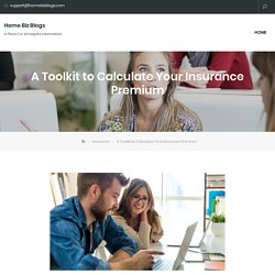 A Toolkit to Calculate Your Insurance Premium