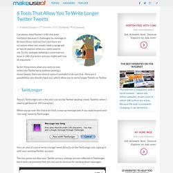 6 Tools That Allow You To Write Longer Twitter Tweets