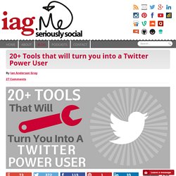 20+ Tools that will turn you into a Twitter Power User