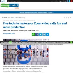 Five tools to make your Zoom video calls fun and more productive