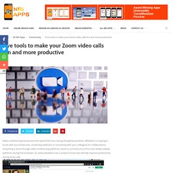 Five tools to make your Zoom video calls fun and more productive