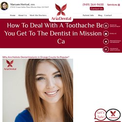 How To Deal With A Toothache Before You Get To The Dentist in Mission Viejo Ca