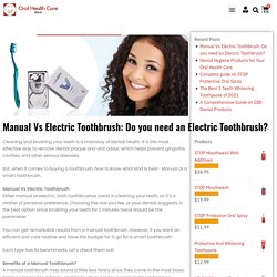 Manual Vs Electric Toothbrush: Do you need an Electric Toothbrush? - oralhealthcarestore