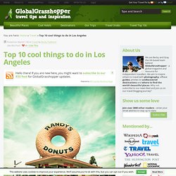 Top 10 cool things to do in Los Angeles