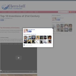 Top 10 Inventions of 21st Century