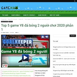 Top 5 Game Y8 đá Bóng 2 Người Chơi 2020 Phần 1