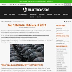 Top 9 Ballistic Helmets of 2021