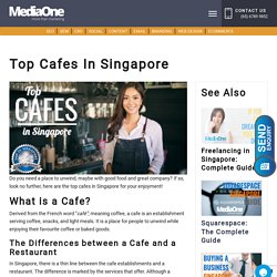 Top Cafes In Singapore