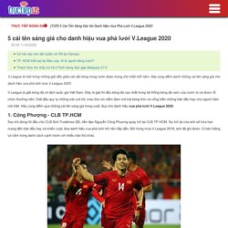 [TOP] 5 cái tên sáng giá với danh hiệu vua phá lưới V.League 2020