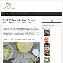 Top 10 DIY Coconut Oil Beauty Products