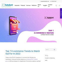 Top 7 E-commerce Trends to Watch Out For In 2022