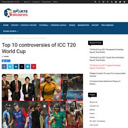 Top 10 controversies of ICC T20 World Cup