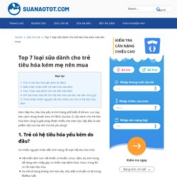 Top 7 loại sữa dành cho trẻ tiêu hóa kém mẹ nên mua