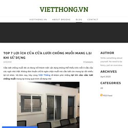 TOP 7 lợi ích của cửa lưới chống muỗi mang lại khi sử dụng - VIETTHONG.VN