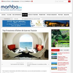 Top 5 maisons d’hôtes de luxe en Tunisie