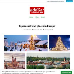 Top 6 must-visit places in Europe