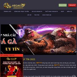 TOP NHÀ CÁI ĐÁ GÀ UY TÍN 2021 - Vegas79 Casino