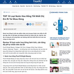 TOP 10 Loại Nước Hoa Hồng Tốt Nhất Chị Em Rỉ Tai Nhau Dùng - TopAZ Reviews