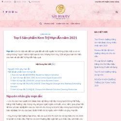 Top 5 Sản phẩm Kem Trị Mụn Ẩn dành cho Da Khô năm 2021