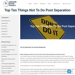 Top Ten Things Not to Do Post Separation