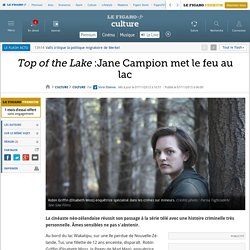 Top of the Lake :Jane Campion met le feu au lac