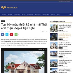 Top 10+ mẫu thiết kế nhà mái Thái 400 triệu  đẹp & tiện nghi