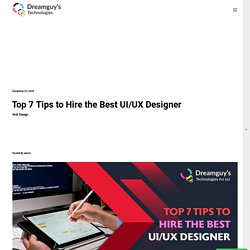 Top 7 Tips to Hire UI/UX Designer