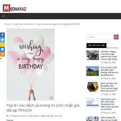 Top 5+ các dịch vụ trang trí sinh nhật giá tốt tại TPHCM - Meohayaz