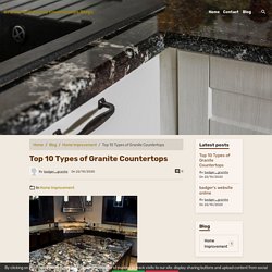 Top 10 Types of Granite Countertops