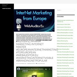 Marketing InterNet Master #EuropeanInterNetMarketing #TopEuropean #Webauditor.Eu #MarketingInterNetVisible #BrandingNetPopular