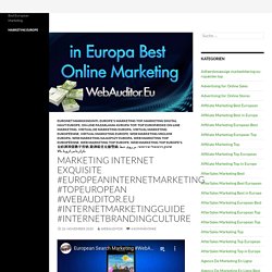 Marketing InterNet Exquisite #EuropeanInterNetMarketing #TopEuropean #Webauditor.Eu #InterNetMarketingGuide #InterNetBrandingCulture