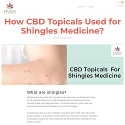 How CBD Topicals Used for Shingles Medicine?