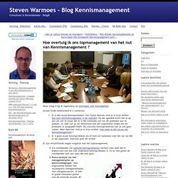 Hoe overtuig ik ons topmanagement van het nut van Kennismanagement ? (Steven Warmoes - Blog Kennismanagement)