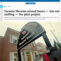 Toronto libraries extend hours — but not staffing — for pilot project