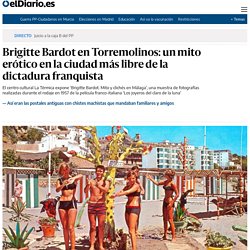 Brigitte Bardot en Torremolinos: un mito erótico en la ciudad más libre de la dictadura franquista