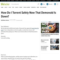 How Do I Torrent Safely Now That Demonoid Is Down?