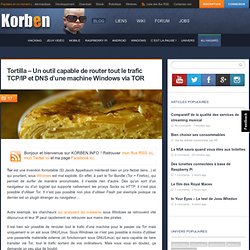 Tortilla – Un outil capable de router tout le trafic TCP/IP et DNS d’une machine Windows via TOR